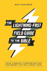 The Lightning Fast Field Guide to the Bible - Your Compact Companion for Exploring the Best Book Ever